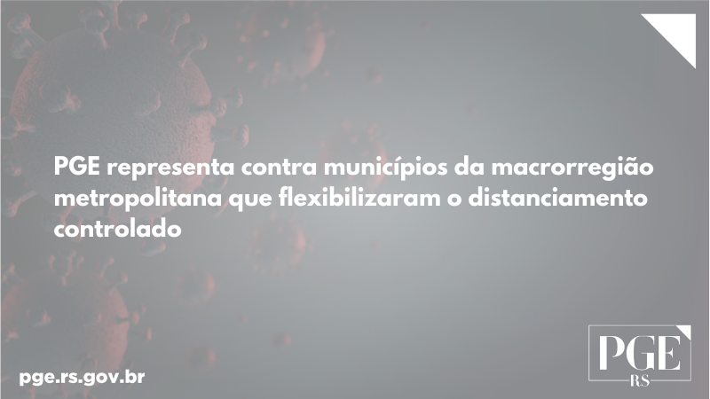 PGE representa contra municípios que flexibilizaram o distanciamento controlado