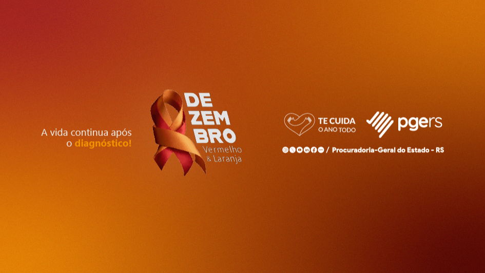 Dezembro Vermelho e Laranja na PGE-RS destaca a import&acirc;ncia da preven&ccedil;&atilde;o e do diagn&oacute;stico 
